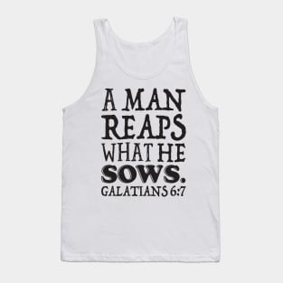 Galatians 6:7 A Man Reaps What He Sows Tank Top